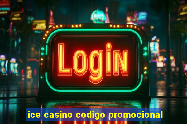 ice casino codigo promocional